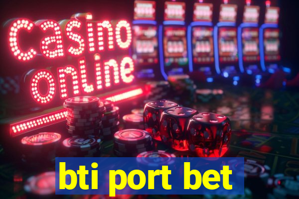 bti port bet